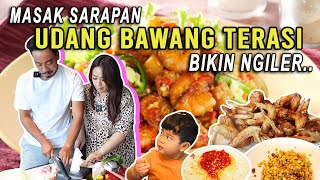 MASAK SARAPAN UDANG BAWANG TERASI.. BIKIN NGILERRRR...