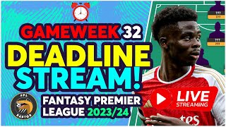 FPL DEADLINE STREAM GAMEWEEK 32 | FODEN BENCHED! | Fantasy Premier League Tips 2023/24