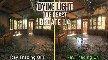 Dying Light: The Beast | Update 1.4 vs Launch | Ray Tracing Visuals & Performance Breakdown