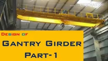 Design of Gantry Girder (Part-1)