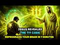 Jesus Revealed The 111 Code They Erased Reset Your Mind In 7 Minutes Hidden Gnostic Activation