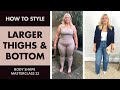 How to style a larger bottom  thighs body shape masterclass 22 personal stylist melissa murrell