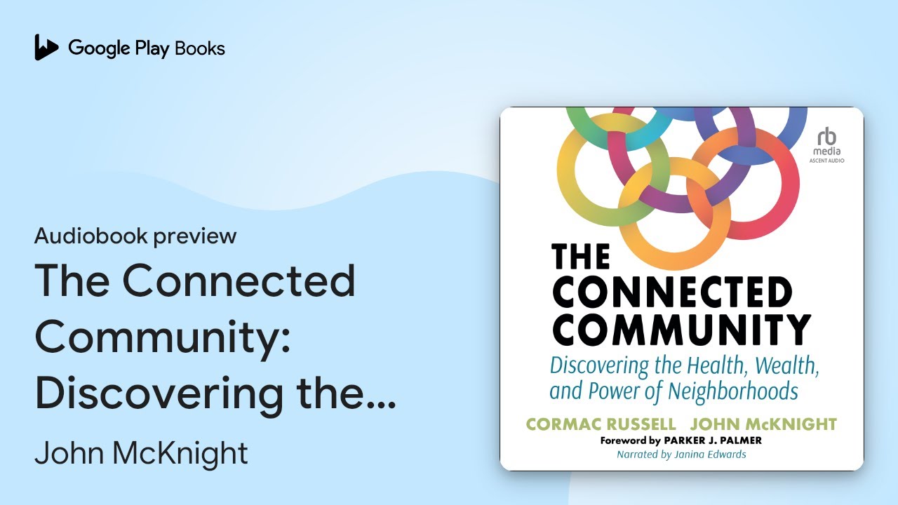 The Connected Community: Discovering the… by Cormac Russell · Audiobook preview