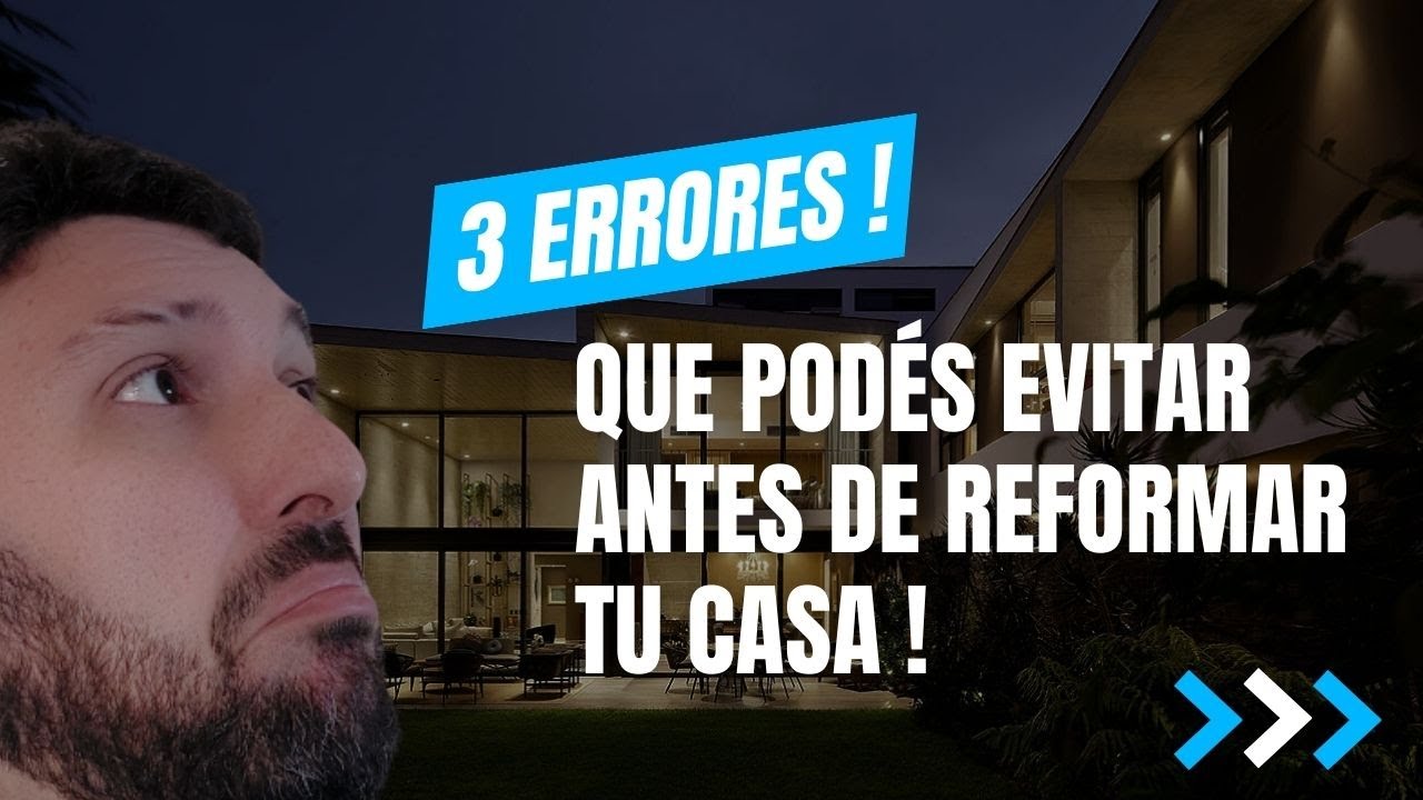 3 errores que podés evitar antes de reformar tu casa - YouTube