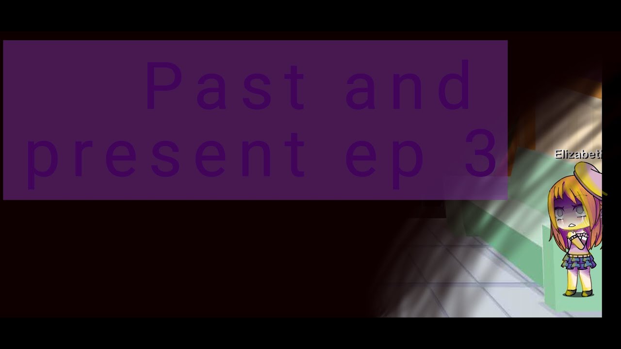 Afton family past meets present aftons (part 3)-Fnaf