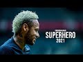 Neymar JR || Unknown Brain - Superhero (feat. Chris Linton) || 2020/21 || HD