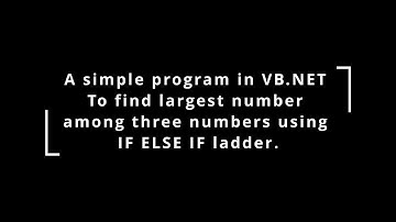 A simple program in VB.NET to find largest number among three numbers.