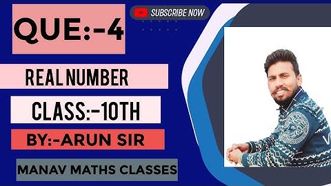 QUES:-4/ EXERCISE:-1.1/REAL NUMBERS/ BY ARUN SIR