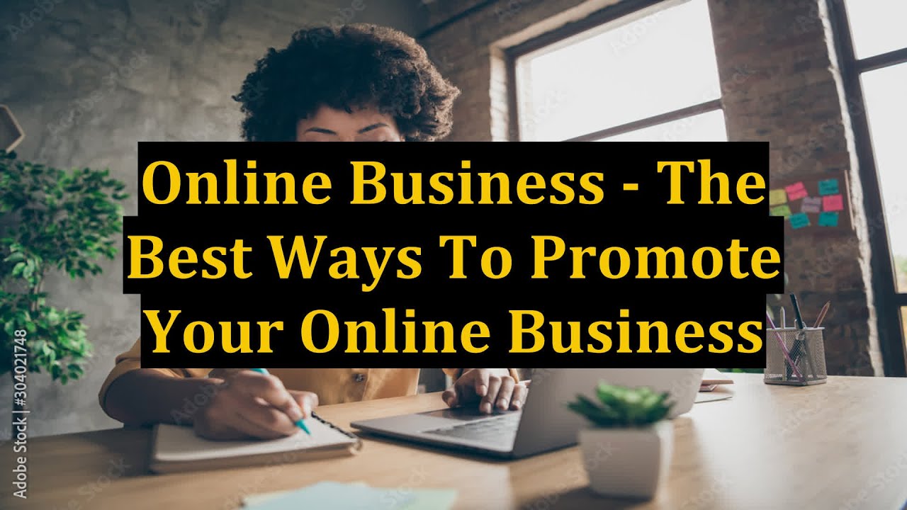 Online Business - The Best Ways To Promote Your Online Business - YouTube