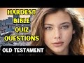 15 hardest bible quiz questions and answers old testament