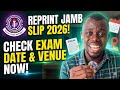 How to Reprint JAMB 2026 Examination Slip | Check Exam Date, Time & Venue for JAMB 2026