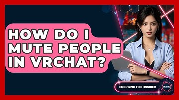 How Do I Mute People In VRChat? - Emerging Tech Insider