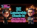 3E Leadership Check-In: : How to Align Teams When Everyone Is Tired and Budgets Are Tight