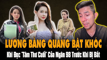 Lương Bằng Quang Được Thả, Vừa Khóc Vừa Đọc “Tâm Thư Cuối” Của Ngân 98 Trước Khi Bị Bắt