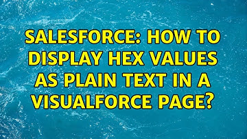 Salesforce: How to display hex values as plain text in a visualforce page?