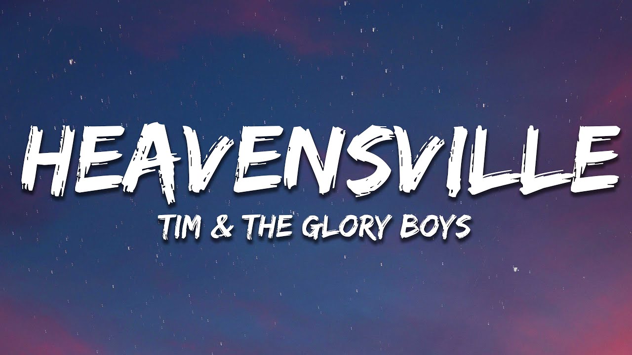 Tim & The Glory Boys Heavensville (Lyrics) YouTube