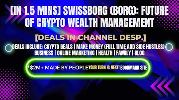 [In 1.5 mins] SwissBorg (BORG): Future of Crypto Wealth Management [Crypto Deals In Ch. Dep.]