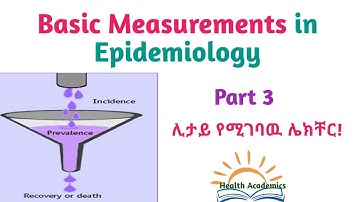 Epidemiology: Basic Measurements in Epidemiology, Interesting Video with Amharic Speech, Part3