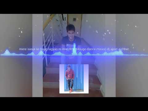 Mere Sasur Ne Baag Lagyao Re (desi Dailok Mix) Dj Ajeet Aichher