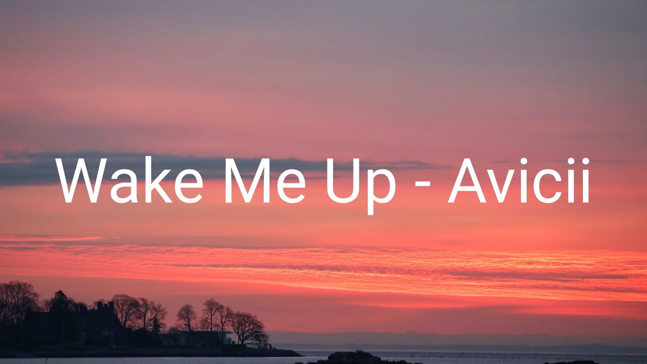 Wake Me Up - Avicii (Lyrics) - YouTube