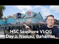 Nassau bahamas  msc seashore day 2 cruise vlog