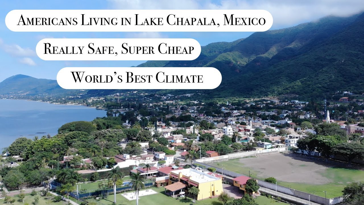  Update  멕시코에서 미국인들에게 가장 안전한 곳, 차 팔라 호수, 세계 최고의 기후, 차 팔라 호수로 이동
