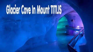 4K Glacier Cave In The Mountain Of TITLIS In Switzerland