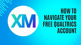How to navigate your free Qualtrics account