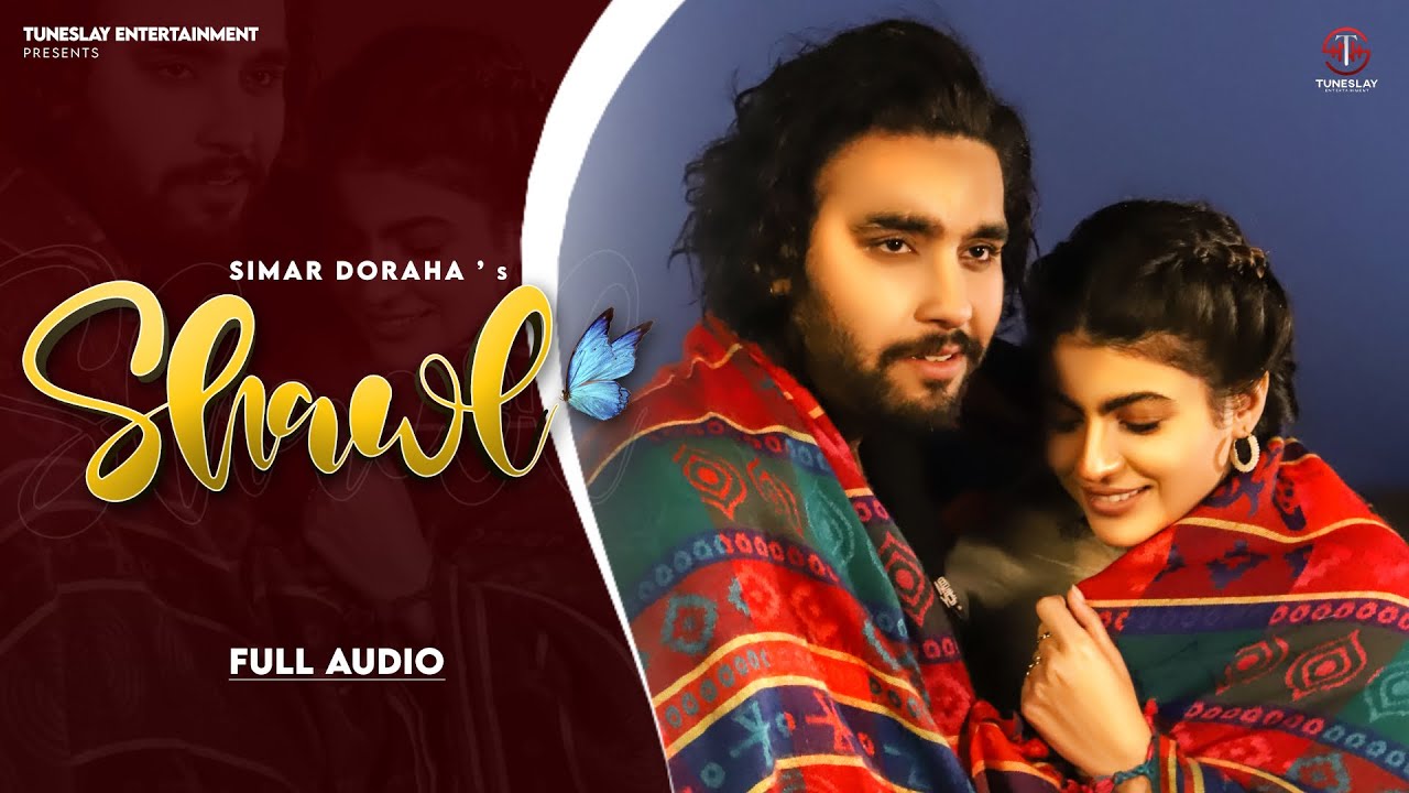 Simar Dorraha – Shawl (Full Song ) | Mahi Sharma | Latest Punjabi songs 2022 | New Punjabi songs