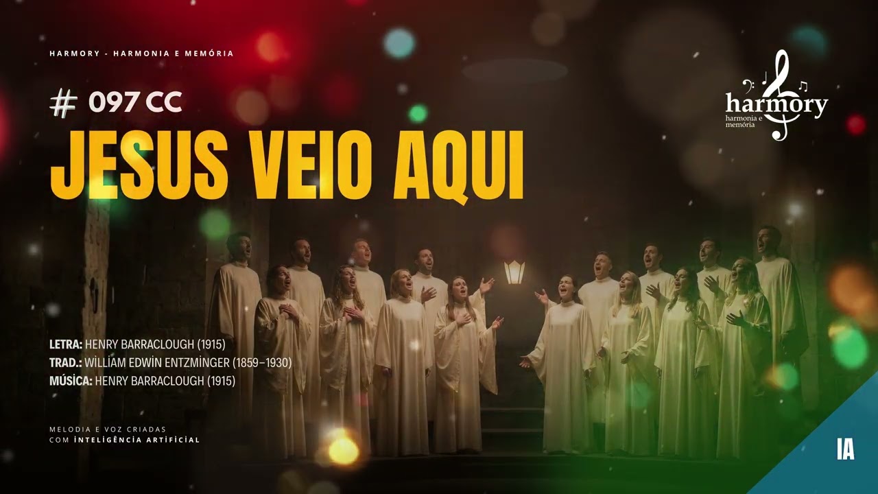 JESUS VEIO AQUI - 097 CC | A sua graça divinal Fê-Lo ao mundo vir! (Harmony Choirs)