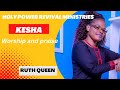 Worship and praise  ruth queen  holy power revival ministries kesha
