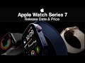 Apple Watch 7 Release Date and Price – NEW DESIGN?