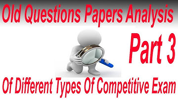 Old Questions Papers Analysis of Different Types Of Competitive Exam ||  Part 3