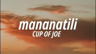 Cup of Joe - Mananatili (Lyrics)