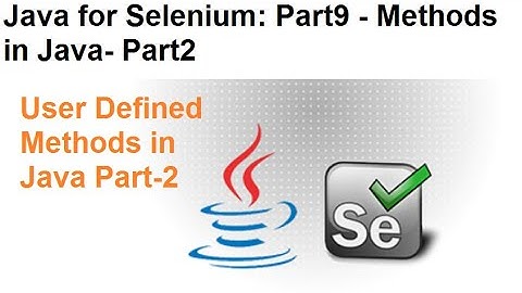 Java for Selenium | Part9 | User Defined Methods in Java Part2