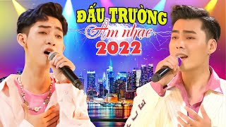 ĐẤU TRƯỜNG ÂM NHẠC 2022| Ca sĩ ĐẸP TRAI HÁT BÁ CHẤY có làm NHẬT KIM ANH, HỨA MINH ĐẠT xao xuyến?