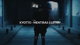Video thumbnail of "KYOTTO - MENTIRAS || LETRA"