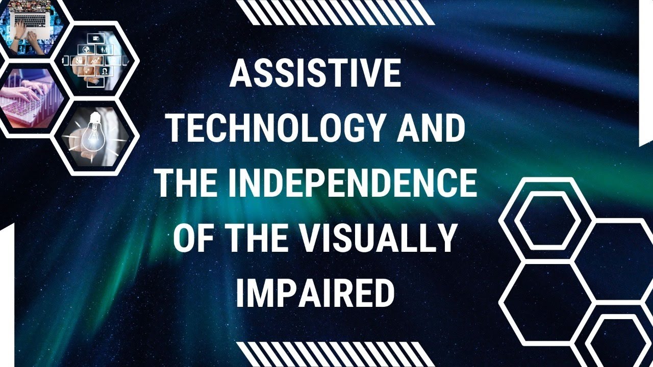 Assistive technology and the independence of the visually impaired ...