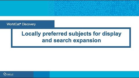 WorldCat Discovery: Locally preferred subjects for display and search expansion
