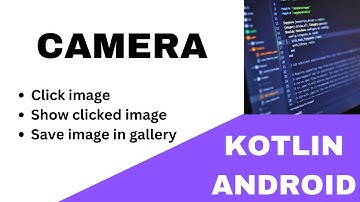 💎 ANDROID - 💎 CAMERA ~~ CLICK IMAGE, SHOW IMAGE, SAVE IMAGE IN GALLERY  || 💎 TUTORIAL IN KOTLIN