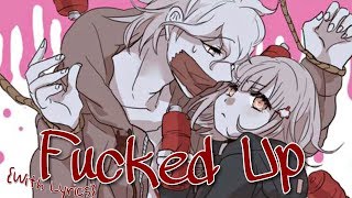 ♪ Nightcore: Fucked Up