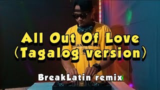 Video thumbnail of "All OUT OF LOVE - AIR SUPPLY (TAGALOG VERSION BY JERRON) DJROMAR BREAKLATIN REMIX)"