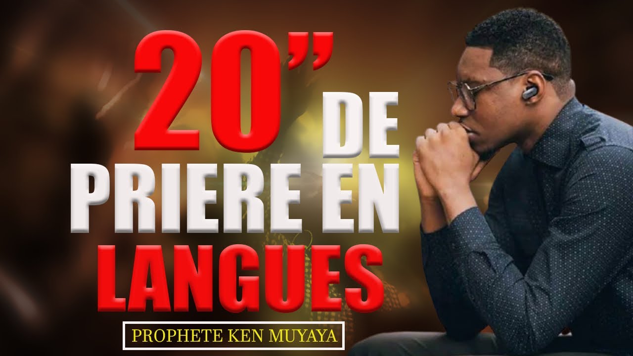 20 Minutes de Prière en langue avec le prophète ken muyaya .