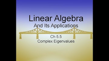 Linear Algebra & Its Applications Ch5.5: Complex Eigenvalues