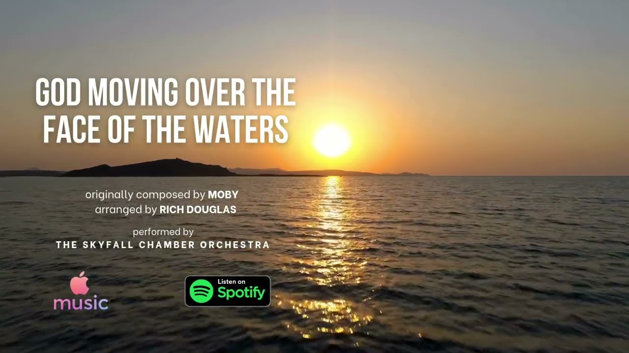 God Moving Over The Face Of The Waters - MOBY (performed by The Skyfall Chamber Orchestra)