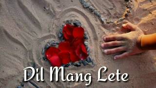 Agar Tum Yeh Dil Mang Lete || Whataspp Ka Status