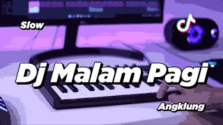 DJ MALAM PAGI SLOW ANGKLUNG | VIRAL TIK TOK