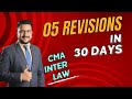 CMA Inter LAW | GUARENTEED 05 Revisions In 30 Days | CS Tushar Pahade
