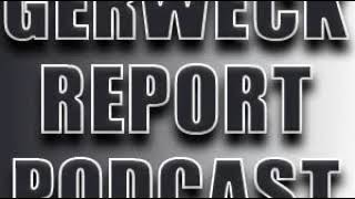 Gerweck Report Podcast (Episode #158)