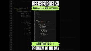 Predecessor and Successor | GeeksForGeeks POTD💚🖤 | Solution👆🏻🔗 #coding #gfg #potd #subscribe #shorts